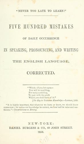 Five Hundred Mistakes of Daily Occurrence in Speaking, Pronouncing, and Writing  - Walton Burgess